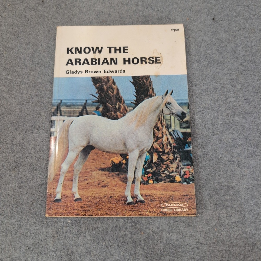 Know The Arabian Horse Gladys Brown Edwards Farnam Horse Library 1971 Paperback
